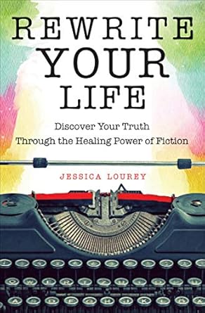 Transformative Journey Awaits: A Review of Rewrite Your Life: Discover Your Truth through the Healing Power of Fiction