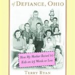 Discover the Remarkable Resilience of a Single Mother: The Prize Winner of Defiance, Ohio: How My Mother Raised 10 Kids on 25 Words or Less (An Inspiring Memoir) Reprint Edition