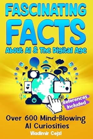 Discover the Future: A Compelling Review of the Fascinating Facts Book About AI & The Digital Age: Mind-Blowing Tech Facts About AI, Robots, Smart Homes & Digital Innovation | Science & Technology Guide