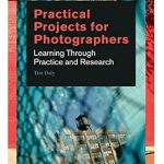 Unlock Your Photography Potential: A Comprehensive Review of ‘Practical Projects for Photographers: Learning Through Practice and Research’ Unlock Your Photography Potential: A Comprehensive Review of ‘Practical Projects for Photographers: Learning Through Practice and Research’