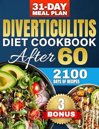 Transform Your Digestive Health: A Comprehensive Review of ‘Diverticulitis Diet After 60: Over 2100 Days of Healthy & High-Fiber Recipes to Prevent Flare-Ups and Boost Your Digestive Health – Includes a Custom 31-Day Meal Plan for Seniors + 3 Bonuses’