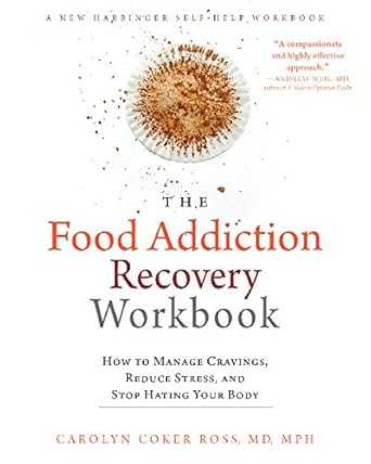 Transform Your Relationship with Food: A Comprehensive Review of The Food Addiction Recovery Workbook: How to Manage Cravings, Reduce Stress, and Stop Hating Your Body