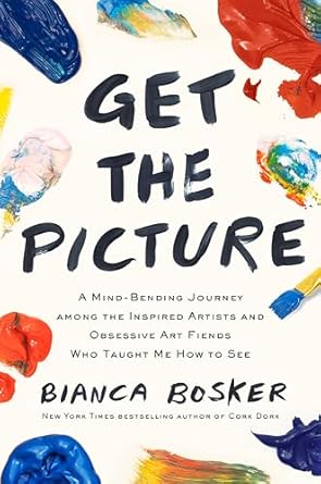 Discover the Transformative Insights in My Review of ‘Get the Picture: A Mind-Bending Journey among the Inspired Artists and Obsessive Art Fiends Who Taught Me How to See’