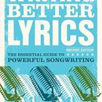 Unlock Your Songwriting Potential: A Comprehensive Review of ‘Writing Better Lyrics’
