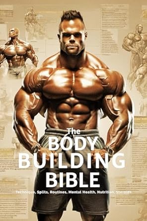Unleash Your Potential: A Comprehensive Review of The Bodybuilding Bible: Expert Strategies and Techniques for Effective Bodybuilding: Includes Routines, Splits, Hypertrophy, Nutrition, Steroids and SARMs, … (The Bodybuilding Library Book 4)