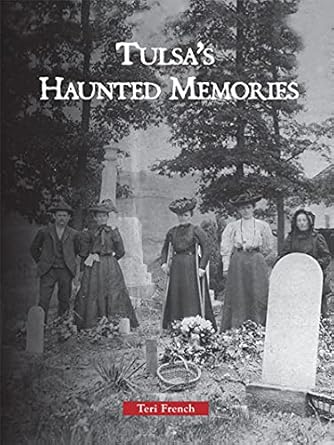 Discover the Chilling Secrets in Tulsa’s Haunted Memories: A Captivating Exploration of Paranormal Tales