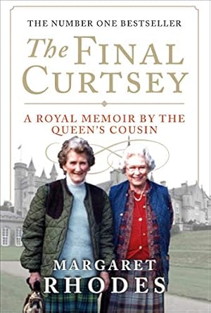 Unveiling Royal Secrets: A Captivating Review of The Final Curtsey: A Royal Memoir by the Queen’s Cousin