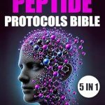 Unlock Your Potential with Our Comprehensive Review of The Peptide Protocols Bible: [5 in 1] Targeted Strategies for Brain Boost, Muscular Injury-Free, and Body Optimization | A Complete Guide to Enhancing Longevity, Vitality, and Well-being