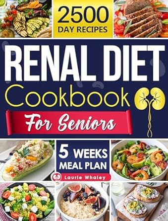 Discover Delicious Kidney-Friendly Recipes in the Highly Recommended ‘Renal Diet Cookbook for Seniors: Experience a World of Flavor with Nutritious, Easy-to-Prepare Dishes That Promote Kidney Health and Satisfy Every Palate’