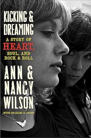 An Unforgettable Journey Through Music: Kicking & Dreaming: A Story of Heart, Soul, and Rock & Roll