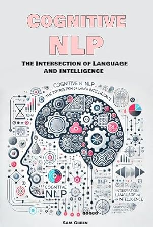 Unlocking the Secrets of Language and Thought: A Compelling Review of Cognitive NLP: The Intersection of Language and Intelligence
