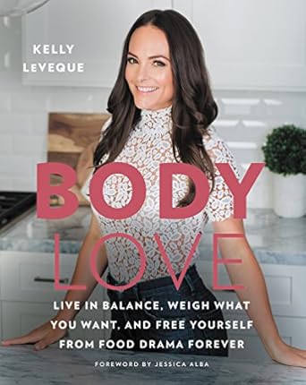 Transform Your Relationship with Food: A Comprehensive Review of ‘Body Love: Live in Balance, Weigh What You Want, and Free Yourself from Food Drama Forever (The Body Love Series)’