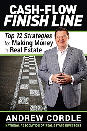 Unlock Your Real Estate Success: A Comprehensive Review of ‘Cash-Flow Finish Line: Top 12 Strategies for Making Money in Real Estate’