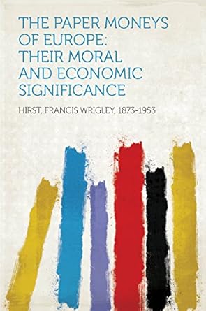 An Eye-Opening Exploration: The Paper Moneys of Europe – Their Moral and Economic Significance