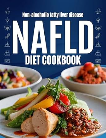 Transform Your Health: A Comprehensive Review of the NAFLD Diet Cookbook – Easy Recipes and Nutritional Tips to Detoxify and Revitalize Your Liver for Managing Non-Alcoholic Fatty Liver Disease