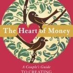 Transform Your Relationship: A Comprehensive Review of The Heart of Money: A Couple’s Guide to Creating True Financial Intimacy Transform Your Relationship: A Comprehensive Review of The Heart of Money: A Couple’s Guide to Creating True Financial Intimacy