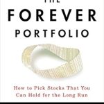 An In-Depth Review of The Forever Portfolio: How to Pick Stocks That You Can Hold for the Long Run An In-Depth Review of The Forever Portfolio: How to Pick Stocks That You Can Hold for the Long Run