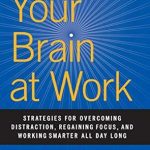 Unlock Your Productivity: A Comprehensive Review of ‘Your Brain at Work, Revised and Updated: Strategies for Overcoming Distraction, Regaining Focus, and Working Smarter All Day Long’ Unlock Your Productivity: A Comprehensive Review of ‘Your Brain at Work, Revised and Updated: Strategies for Overcoming Distraction, Regaining Focus, and Working Smarter All Day Long’