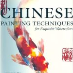 Discover the Secrets of Masterful Artistry: A Review of ‘Chinese Painting Techniques for Exquisite Watercolors’ Discover the Secrets of Masterful Artistry: A Review of ‘Chinese Painting Techniques for Exquisite Watercolors’