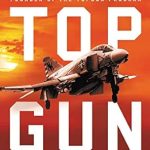 Unforgettable Insights and Thrilling Narratives: Review of *Topgun: An American Story*