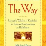 Discover Profound Insights in My Review of The Way: Using the Wisdom of Kabbalah for Spiritual Transformation and Fulfillment