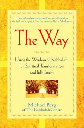Discover Profound Insights in My Review of The Way: Using the Wisdom of Kabbalah for Spiritual Transformation and Fulfillment