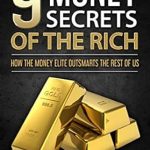 Discover the Hidden Wealth Strategies: A Comprehensive Review of ‘9 Money Secrets Of The Rich: How The Money Elite Outsmarts The Rest Of Us’