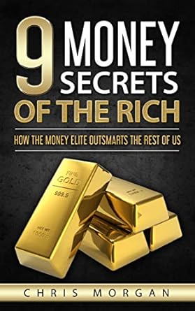 Discover the Hidden Wealth Strategies: A Comprehensive Review of ‘9 Money Secrets Of The Rich: How The Money Elite Outsmarts The Rest Of Us’