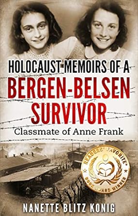 An Inspiring Journey of Resilience: Holocaust Memoirs of a Bergen-Belsen Survivor – Classmate of Anne Frank (Holocaust Survivor Memoirs World War II)