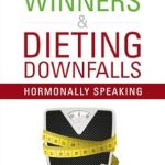 Discover the Secrets to Sustainable Weight Loss: A Comprehensive Review of ‘Weight Loss Winners and Dieting Downfalls: Hormonally Speaking’