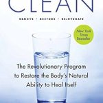 Transform Your Health: A Comprehensive Review of ‘Clean – Expanded Edition: The Revolutionary Program to Restore the Body’s Natural Ability to Heal Itself’ Transform Your Health: A Comprehensive Review of ‘Clean – Expanded Edition: The Revolutionary Program to Restore the Body’s Natural Ability to Heal Itself’