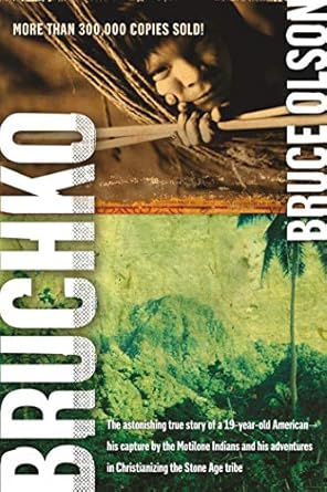 An Incredible Journey of Faith and Survival: Bruchko: The Astonishing True Story of a 19-Year-Old American, His Capture by the Motilone Indians and His Adventures in Christianizing the Stone Age Tribe from Amazon
