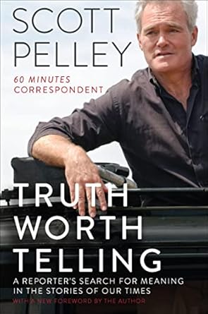 Discover Profound Insights in ‘Truth Worth Telling: A Reporter’s Search for Meaning in the Stories of Our Times’ – A Captivating Review
