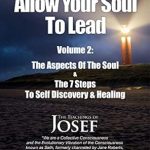 Transformative Insights Await: A Review of *Allow Your Soul To Lead: The Aspects of The Soul & The 7 Steps To Self Discovery And Healing (A Channeled Text Healing Series Book 2)* Transformative Insights Await: A Review of *Allow Your Soul To Lead: The Aspects of The Soul & The 7 Steps To Self Discovery And Healing (A Channeled Text Healing Series Book 2)*