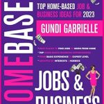 Unlock Your Work-from-Home Potential: A Comprehensive Review of ‘Top Home-Based Job & Business Ideas for 2025!: Best Places to Find Work at Home Jobs Grouped by Interests & Hobbies – Basic to Expert Level (Passive Income Freedom Series)’
