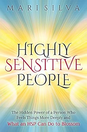 Discover the Transformative Insights in ‘Highly Sensitive People: The Hidden Power Of a Person Who Feels Things More Deeply And What an HSP Can Do To Blossom (Extrasensory Perception) – A Must-Read for Empaths and Sensitive Souls!