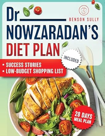 Transform Your Health: An In-Depth Review of Dr. Nowzaradan’s Diet Plan: How to Rapid Weight Loss without Efforts with Dr. Now’s 1200-Calorie Diet. Low-Budget Recipes | 28-Day Meal Plan