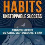 Transform Your Life: A Must-Read Review of ‘Unbreakable Habits, Unstoppable Success: Powerful Quotes on Habits, Self-Discipline & Grit’