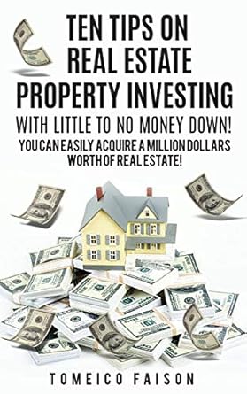 Discover How to Invest with Minimal Capital: A Review of ‘Ten Tips on Real Estate Property Investing with Little to No Money Down!: You Can Easily Acquire a Million Dollars Worth of Real Estate!’