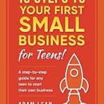 Unlock Your Entrepreneurial Potential: A Comprehensive Review of ’10 Steps to Your First Small Business (For Teens)’ – A Step-by-Step Guide for Aspiring Young Entrepreneurs Unlock Your Entrepreneurial Potential: A Comprehensive Review of ’10 Steps to Your First Small Business (For Teens)’ – A Step-by-Step Guide for Aspiring Young Entrepreneurs