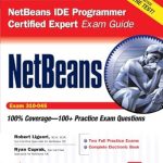 Essential Insights: A Comprehensive Review of NetBeans IDE Programmer Certified Expert Exam Guide (Exam 310-045) (Certification Press) Essential Insights: A Comprehensive Review of NetBeans IDE Programmer Certified Expert Exam Guide (Exam 310-045) (Certification Press)