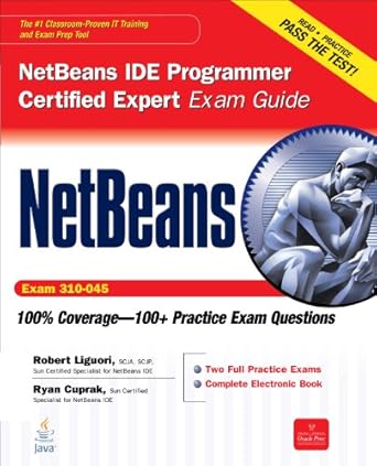 Essential Insights: A Comprehensive Review of NetBeans IDE Programmer Certified Expert Exam Guide (Exam 310-045) (Certification Press)
