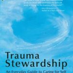 Transform Your Caregiving Journey: A Comprehensive Review of ‘Trauma Stewardship: An Everyday Guide to Caring for Self While Caring for Others’ Transform Your Caregiving Journey: A Comprehensive Review of ‘Trauma Stewardship: An Everyday Guide to Caring for Self While Caring for Others’