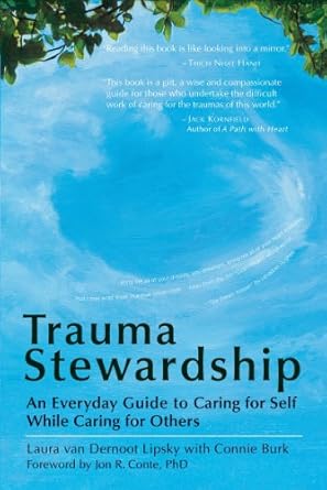 Transform Your Caregiving Journey: A Comprehensive Review of ‘Trauma Stewardship: An Everyday Guide to Caring for Self While Caring for Others’