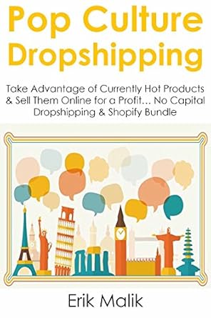 Unlocking Profit Potential: A Comprehensive Review of POP CULTURE DROPSHIPPING (2016): Take Advantage of Currently Hot Products & Sell Them Online for a Profit… No Capital Dropshipping & Shopify Bundle (HOW TO MAKE MONEY FROM HOME Book 1)