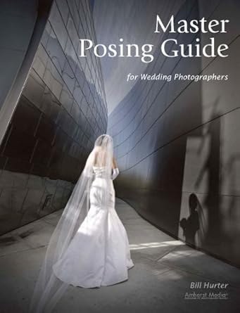Essential Read for Every Wedding Photographer: Master Posing Guide for Wedding Photographers