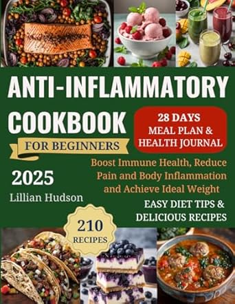 Discover the Healing Power of Food: A Comprehensive Review of the ‘Anti Inflammatory Cookbook for Beginners: Boost Your Immune Health, Reduce Pain, and Achieve Your Ideal Weight with Easy, Delicious Recipes’