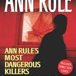 Unveiling the Darkness: A Gripping Review of ‘Without Pity: Ann Rule’s Most Dangerous Killers’
