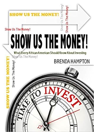 Unlock Financial Success: A Must-Read Review of ‘Show Us The Money! : What Every African American Should Know About Investing’