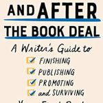 Essential Insights for Aspiring Authors: A Review of Before and After the Book Deal: A Writer’s Guide to Finishing, Publishing, Promoting, and Surviving Your First Book from Amazon